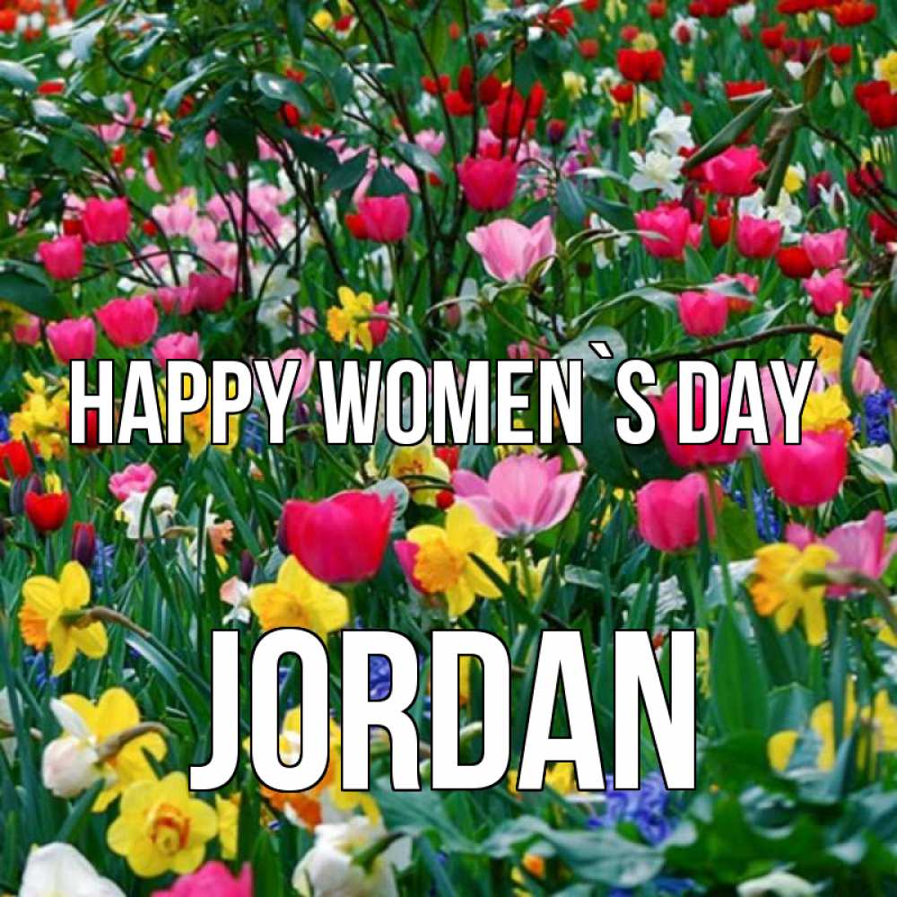 Greetings card с именем, Jordan happy women`s day с международным женским днем поздравления для женщины Greetings with text for free download 